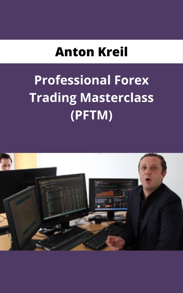 Anton Kreil Trading Masterclass POTM PFTM PTMI Free Download